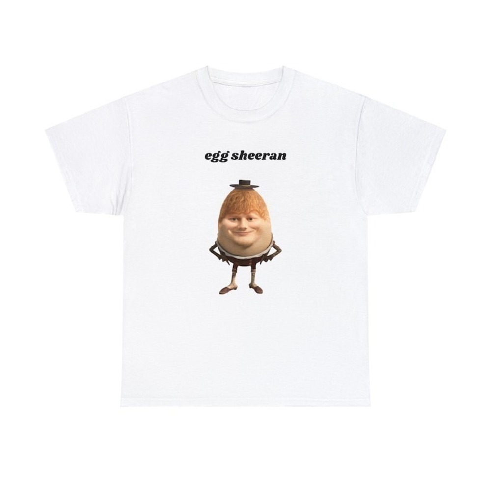Funny Egg Sheeran Meme Shirt For Ed Sheeran Fan
